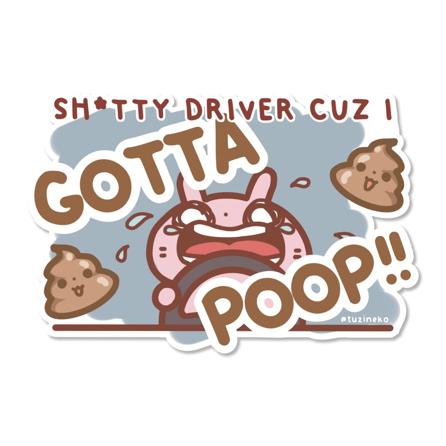 Tuzi "Sh*tty Driver Cuz I Gotta Poop!" Matte Waterproof Car Sticker with Gloss Spot UV