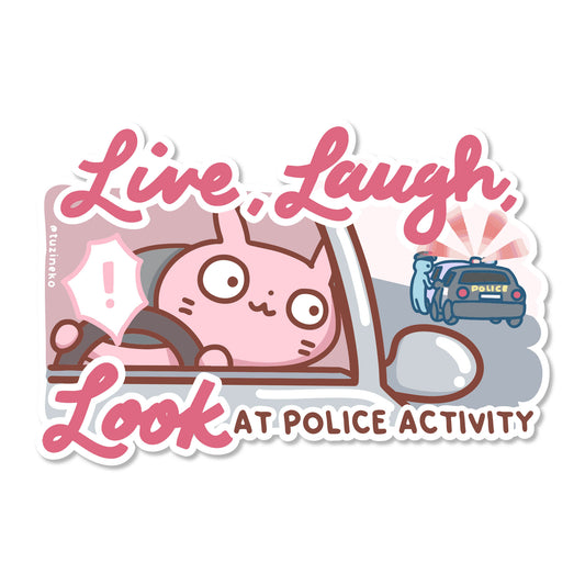 Tuzi "Live Laugh Look At Police Activity!" Matte Waterproof Car Sticker with Gloss Spot UV