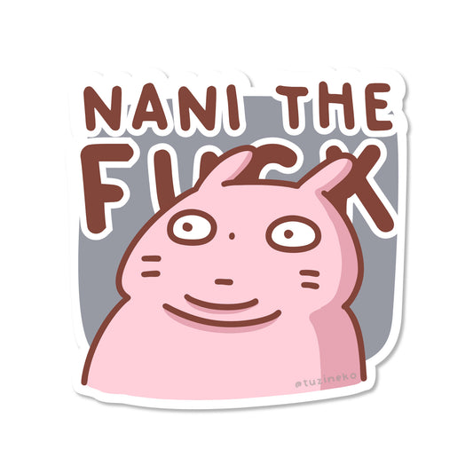 Tuzi "Nani The F*ck" Matte Waterproof Sticker with Gloss Spot UV