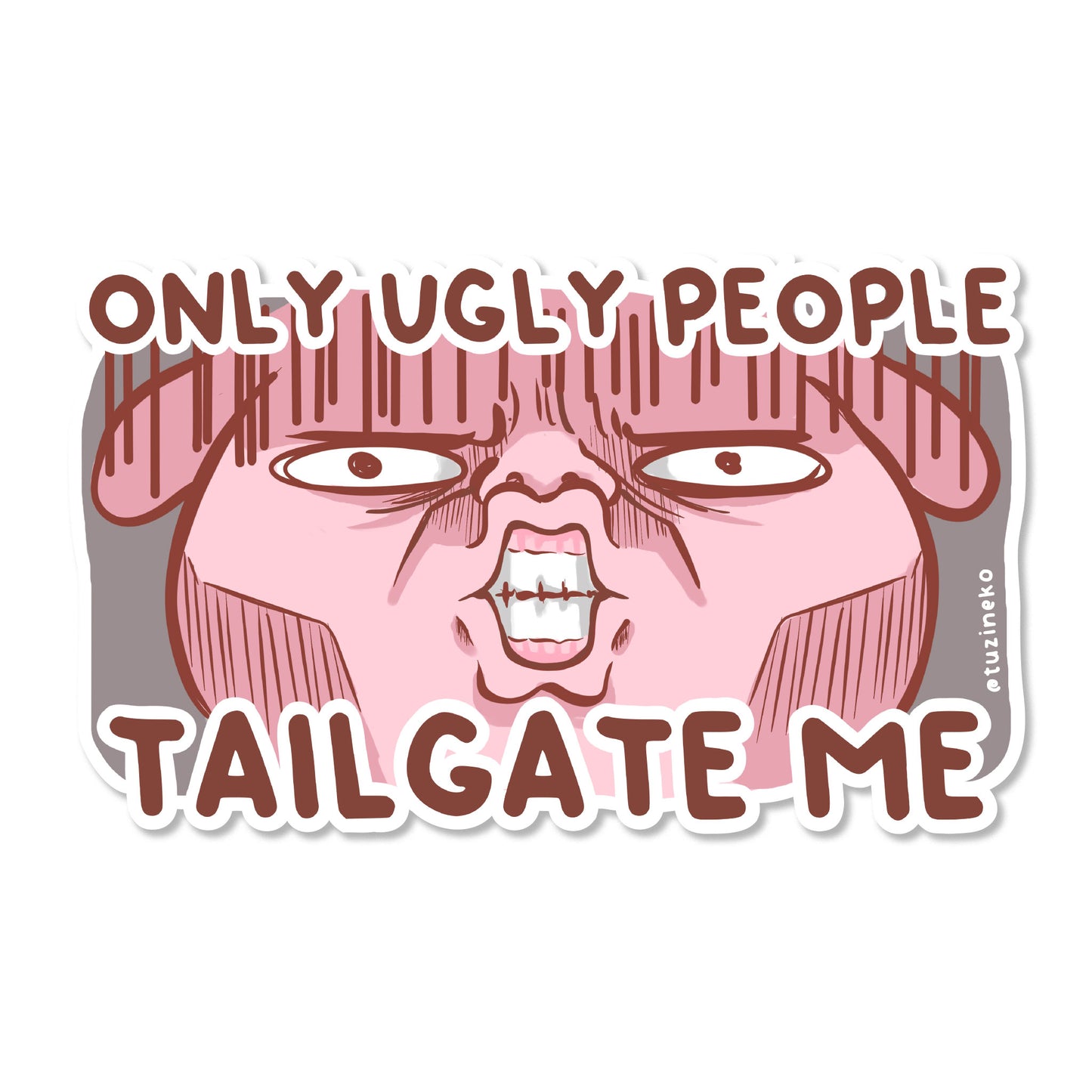 Tuzi "Only Ugly People Tailgate Me" Car Magnet with Gloss Spot UV